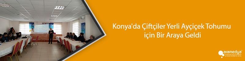 Konya'da Çiftçiler Yerli Ayçiçek Tohumu için Bir Araya Geldi