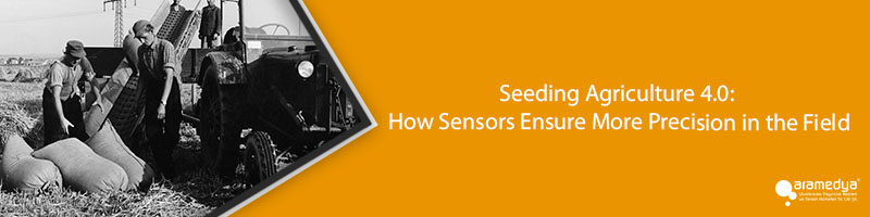 Seeding Agriculture 4.0: How Sensors Ensure More Precision in the Field