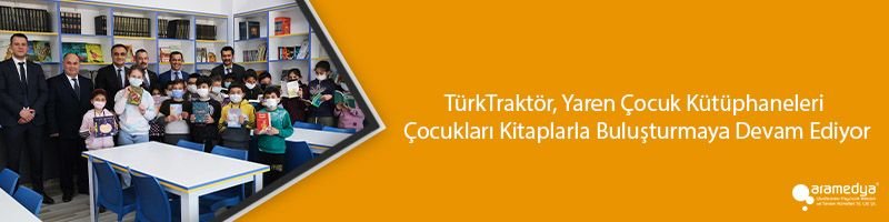 TürkTraktör, Yaren Çocuk Kütüphaneleri Çocukları Kitaplarla Buluşturmaya Devam Ediyor