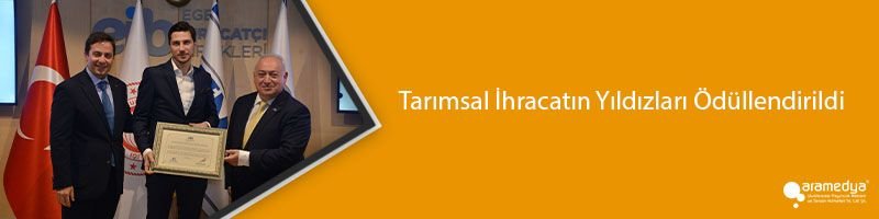 Tarımsal İhracatın Yıldızları Ödüllendirildi