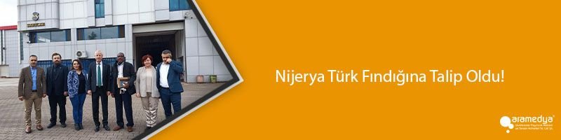 Nijerya Türk Fındığına Talip Oldu!