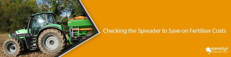 Checking the Spreader to Save on Fertiliser Costs