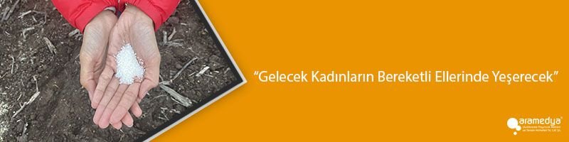 “Gelecek Kadınların Bereketli Ellerinde Yeşerecek”