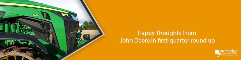 Happy Thoughts From John Deere in first-quarter round up