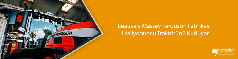 Beauvais Massey Ferguson Fabrikası 1 Milyonuncu Traktörünü Kutluyor