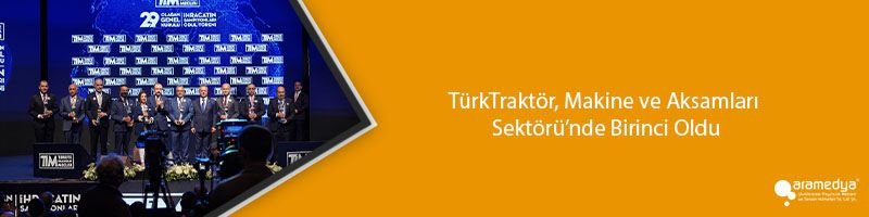 TürkTraktör, Makine ve Aksamları Sektörü’nde Birinci Oldu
