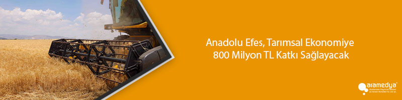Anadolu Efes, Tarımsal Ekonomiye 800 Milyon TL Katkı Sağlayacak