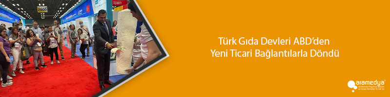 Türk Gıda Devleri ABD’den Yeni Ticari Bağlantılarla Döndü