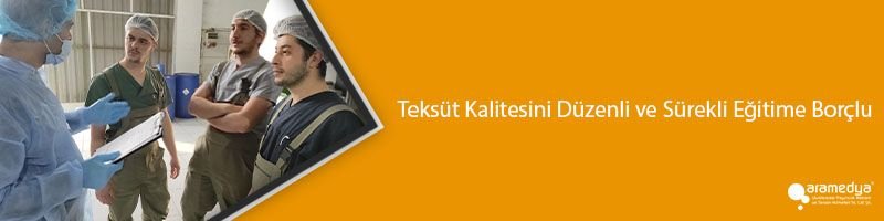 Teksüt Kalitesini Düzenli ve Sürekli Eğitime Borçlu