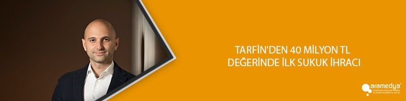 TARFİN'DEN 40 MİLYON TL DEĞERİNDE İLK SUKUK İHRACI