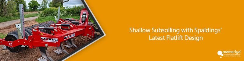 Shallow Subsoiling with Spaldings’ Latest Flatlift Design