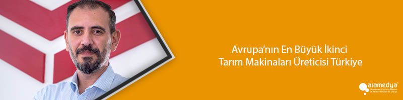 Avrupa’nın En Büyük İkinci Tarım Makinaları Üreticisi Türkiye