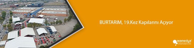 BURTARIM, 19.Kez Kapılarını Açıyor