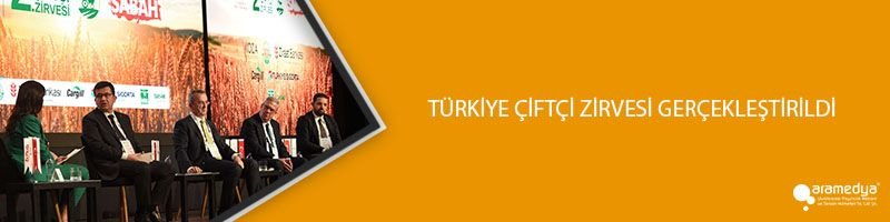 TÜRKİYE ÇİFTÇİ ZİRVESİ GERÇEKLEŞTİRİLDİ