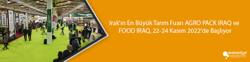 Irak'ın En Büyük Tarım Fuarı AGRO PACK IRAQ ve FOOD IRAQ, 22-24 Kasım 2022'de Başlıyor