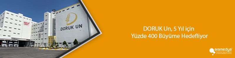 DORUK Un, 5 Yıl için Yüzde 400 Büyüme Hedefliyor