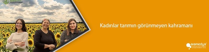 Kadınlar tarımın görünmeyen kahramanı