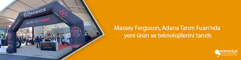 Massey Ferguson, Adana Tarım Fuarı’nda yeni ürün ve teknolojilerini tanıttı