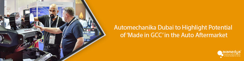 Automechanika Dubai to Highlight Potential of ‘Made in GCC’ in the Auto Aftermarket