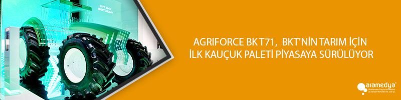 AGRIFORCE BK T71,  BKT'NİN TARIM İÇİN İLK KAUÇUK PALETİ PİYASAYA SÜRÜLÜYOR
