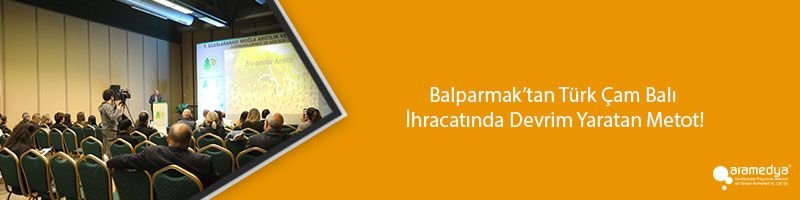 Balparmak’tan Türk Çam Balı İhracatında Devrim Yaratan Metot!